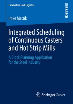 Integrated Scheduling of Continuous Casters and Hot Strip Mills (eBook, PDF) - Mattik, Imke