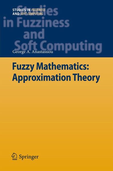 Fuzzy Mathematics: Approximation Theory (eBook, PDF) Fuzzy Mathematics: Approximation Theory (eBook, PDF)