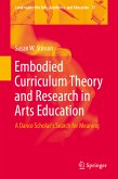 Embodied Curriculum Theory and Research in Arts Education (eBook, PDF)