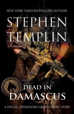 Dead in Damascus: [#0] A Special Operations Group Short Story (eBook, ePUB) - Templin, Stephen