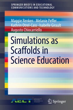Simulations as Scaffolds in Science Education (eBook, PDF) - Renken, Maggie; Peffer, Melanie; Otrel-Cass, Kathrin; Girault, Isabelle; Chiocarriello, Augusto