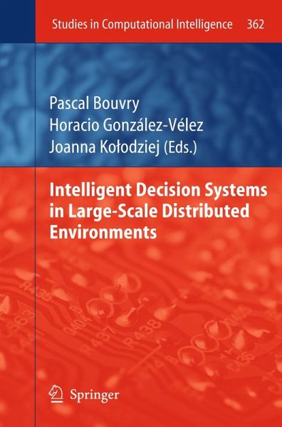 Intelligent Decision Systems in Large-Scale Distributed Environments (eBook, PDF) Intelligent Decision Systems in Large-Scale Distributed Environments (eBook, PDF)