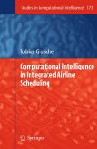 Computational Intelligence in Integrated Airline Scheduling (eBook, PDF)