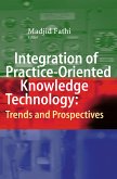 Integration of Practice-Oriented Knowledge Technology: Trends and Prospectives (eBook, PDF)