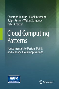 Cloud Computing Patterns (eBook, PDF) - Fehling, Christoph; Leymann, Frank; Retter, Ralph; Schupeck, Walter; Arbitter, Peter