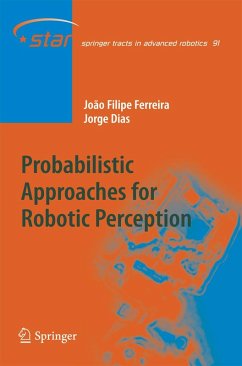 Probabilistic Approaches to Robotic Perception (eBook, PDF) - Ferreira, João Filipe; Miranda Dias, Jorge