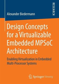 Design Concepts for a Virtualizable Embedded MPSoC Architecture (eBook, PDF) - Biedermann, Alexander