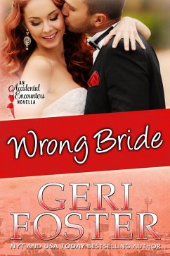 Wrong Bride (Accidental Encounters, #4) (eBook, ePUB) - Foster, Geri