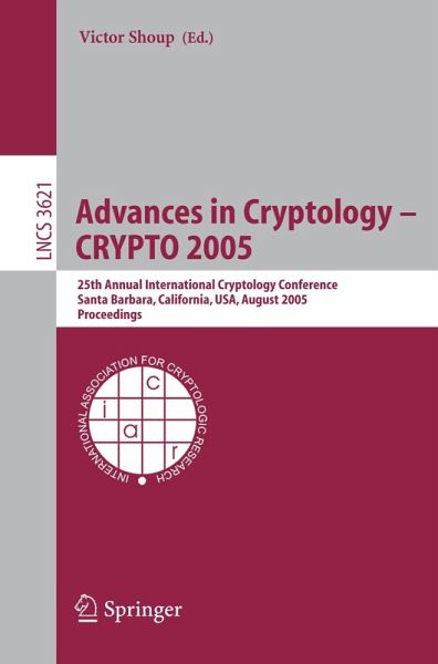Advances in Cryptology - CRYPTO 2005 (eBook, PDF) Advances in Cryptology - CRYPTO 2005 (eBook, PDF)