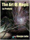 The Art Of Magic - La Profezia (eBook, ePUB)