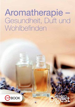 Aromatherapie - Gesundheit, Duft und Wohlbefinden (eBook, ePUB) - Reader's Digest