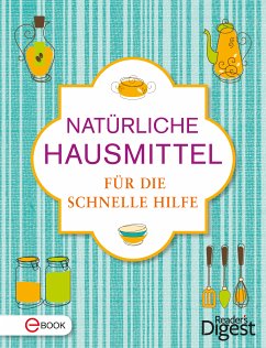 Natürliche Hausmittel für die schnelle Hilfe (eBook, ePUB)