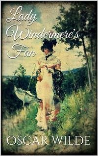 Lady Windermere's Fan (eBook, ePUB) - Wilde, Oscar