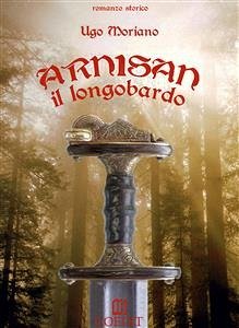 Arnisan il longobardo (eBook, ePUB) - Moriano, Ugo