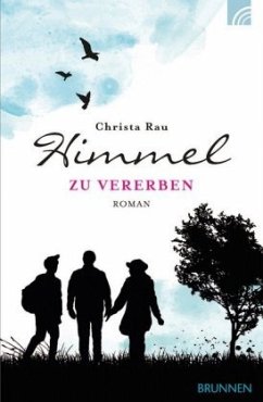 Himmel zu vererben - Rau, Christa