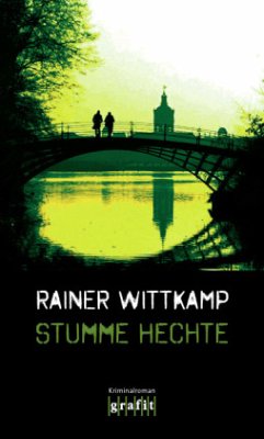 Stumme Hechte / Martin Nettelbeck Bd.4 - Wittkamp, Rainer