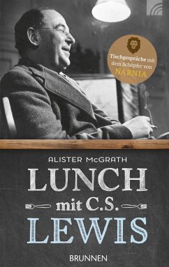 Lunch mit C. S. Lewis - McGrath, Alister