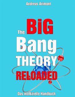 The Big Bang Theory Reloaded - das inoffizielle Handbuch zur Serie - Arimont, Andreas