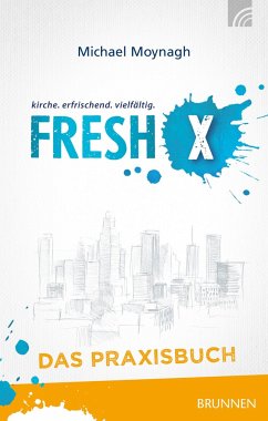 Fresh X - das Praxisbuch - Moynagh, Michael
