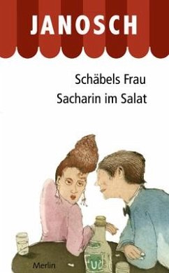 Schäbels Frau. Sacharin im Salat - Janosch