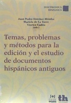 Temas, problemas y métodos para la edición y el estudio de documentos hispánicos antiguos - Sánchez Méndez, Juan . . . [et al.