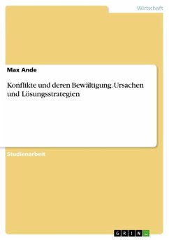 Konflikte und deren Bewältigung. Ursachen und Lösungsstrategien