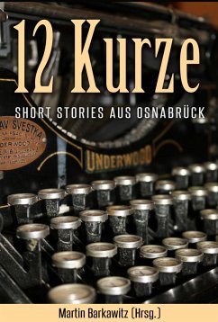 12 Kurze (eBook, ePUB) - Barkawitz (Hrsg.), Martin