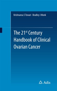 The 21st Century Handbook of Clinical Ovarian Cancer (eBook, PDF) - Tewari, Krishnansu S; Monk, Bradley J