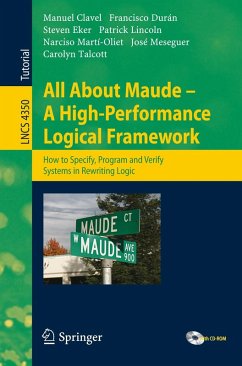 All About Maude - A High-Performance Logical Framework (eBook, PDF) - Clavel, Manuel; Durán, Francisco; Eker, Steven; Lincoln, Patrick; Martí-Oliet, Narciso; Meseguer, José; Talcott, Carolyn