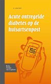 Acute ontregelde diabetes op de huisartsenpost (eBook, PDF)