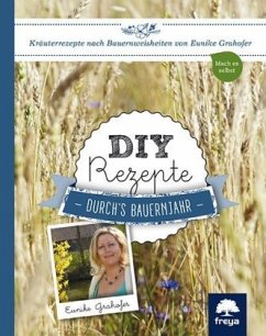 DIY Rezepte durch's Bauernjahr - Grahofer, Eunike