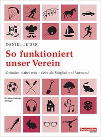 So funktioniert unser Verein - Leiser, Daniel