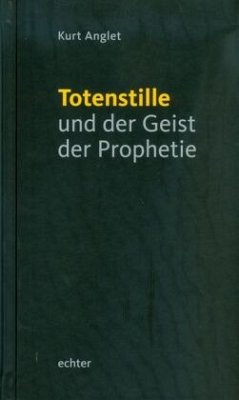 Totenstille und der Geist der Prophetie - Anglet, Kurt