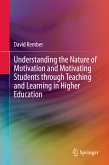 Understanding the Nature of Motivation and Motivating Students through Teaching and Learning in Higher Education (eBook, PDF)