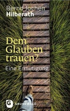 Dem Glauben trauen? - Hilberath, Bernd J.