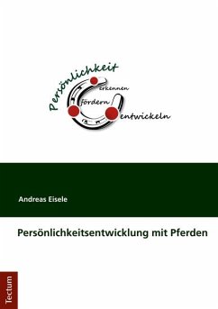 Persönlichkeitsentwicklung mit Pferden - Eisele, Andreas