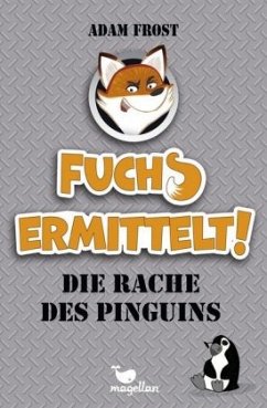 Die Rache des Pinguins / Fuchs ermittelt! Bd.1 - Frost, Adam