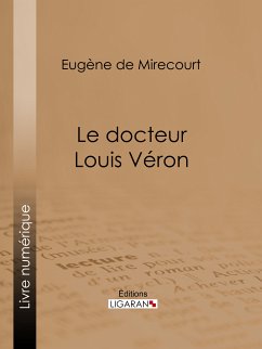 Le docteur Louis Véron (eBook, ePUB) - de Mirecourt, Eugène; Ligaran