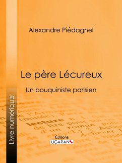 Le père Lécureux (eBook, ePUB) - Piédagnel, Alexandre; Ligaran