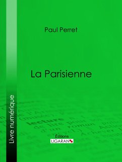 La Parisienne (eBook, ePUB) - Perret, Paul; Ligaran