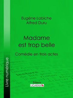 Madame est trop belle (eBook, ePUB) - Ligaran; Labiche, Eugène; Duru, Alfred