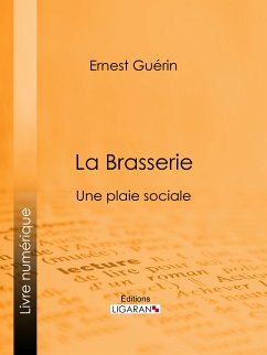 La Brasserie (eBook, ePUB) - Ligaran; Guérin, Ernest