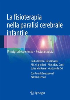 La fisioterapia nella paralisi cerebrale infantile (eBook, PDF) - Borelli, Giulia; Neviani, Rita; Sghedoni, Alice; Conti, Maria Rita; Montanari, Luisa; Ovi, Antonella; Ferrari, Adriano