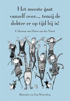 Het meeste gaat vanzelf over..., tenzij de dokter er op tijd bij is! (eBook, PDF) - Voort, Hans van der