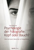 Psychologie der Fotografie: Kopf oder Bauch? (eBook, PDF)