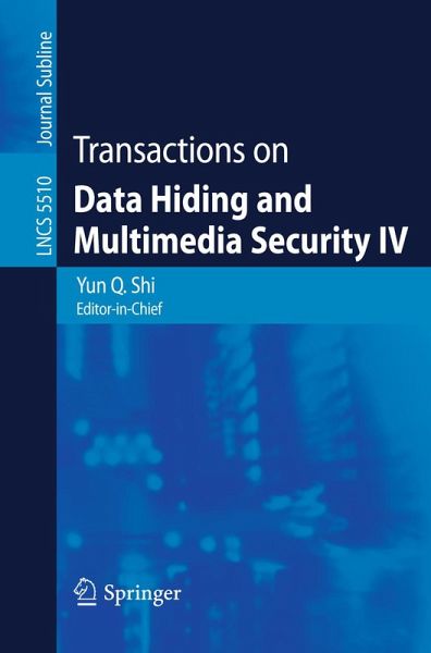 Transactions on Data Hiding and Multimedia Security IV (eBook, PDF) Transactions on Data Hiding and Multimedia Security IV (eBook, PDF)