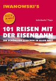 101 Reisen mit der Eisenbahn - Reiseführer von Iwanowski (eBook, ePUB)