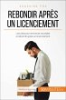 Rebondir après un licenciement (eBook,... - Bild 1