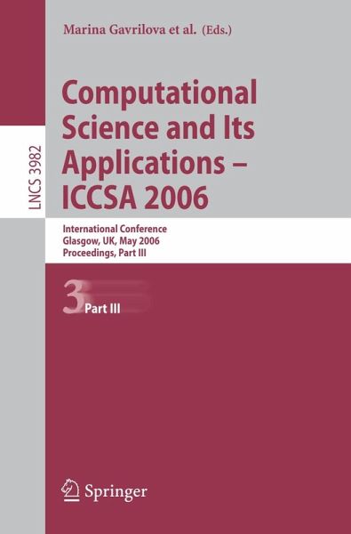 Computational Science and Its Applications - ICCSA 2006 (eBook, PDF) Computational Science and Its Applications - ICCSA 2006 (eBook, PDF)