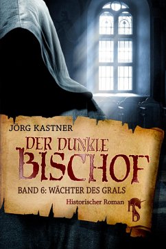 Der dunkle Bischof - Die große Mittelalter-Saga (eBook, ePUB) - Kastner, Jörg